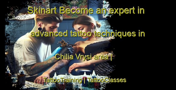 Skinart Become an expert in advanced tattoo techniques in Chilia Vrysi area | TattooTraining | TattooClasses | SkinartTraining-Greece